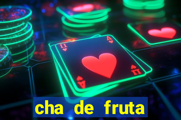 cha de fruta estrela stardew valley id stardew valley